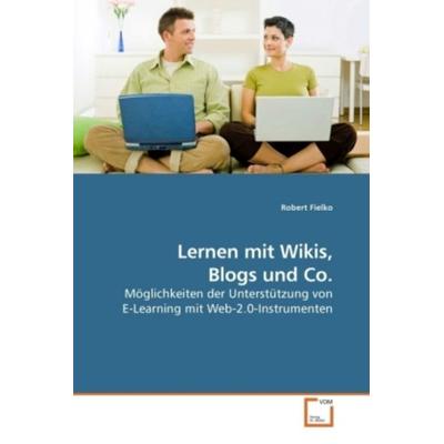 Fielko, R: Lernen mit Wikis, Blogs und Co., Taschenbuch von Robert Fielko, VDM, 978-3-639-21642-4