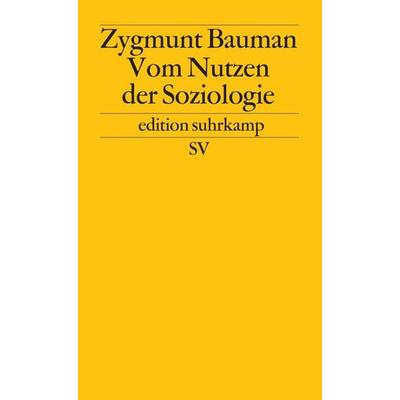 Vom Nutzen der Soziologie, Taschenbuch von Zygmunt Bauman, Suhrkamp, 978-3-518-11984-6