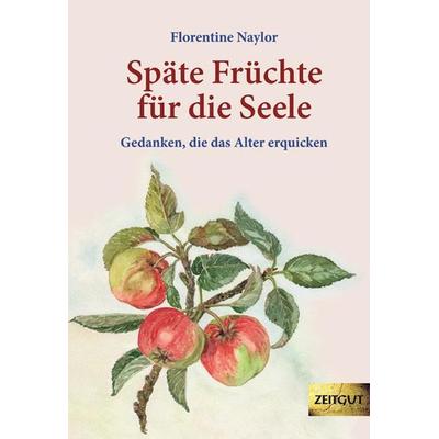Späte Früchte für die Seele, Gebundene Ausgabe von Florentine Naylor, Zeitgut Verlag, 978-3-86614-198-8