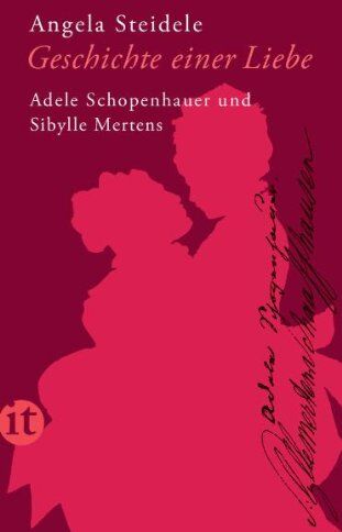 Angela Steidele - Geschichte einer Liebe: Adele Schopenhauer und Sibylle Mertens (insel taschenbuch) - Preis vom 30.09.2026 22:30:23 h