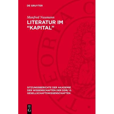 Literatur im „Kapital“, Gebundene Ausgabe von Manfred Naumann, De Gruyter, 978-3-11-274410-9