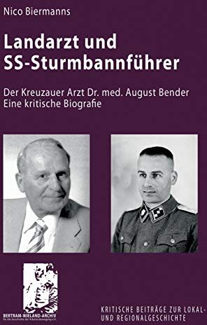 Nico Biermanns - Landarzt und SS-Sturmbannführer: Der Kreuzauer Arzt Dr. med. August Bender. Eine kritische Biografie (Kritische Beiträge zur Lokal- und Regionalgeschichte) - Preis vom 09.10.2026 07:28:09 h
