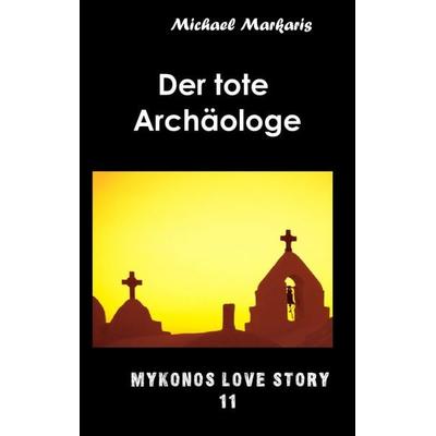 Der tote Archäologe, Taschenbuch von Michael Markaris, BoD – Books on Demand, 978-3-7481-9430-9