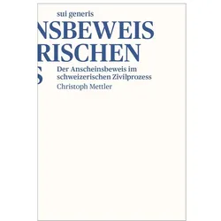 Der Anscheinsbeweis im schweizerischen Zivilprozess, Fachbücher von Christoph Mettler