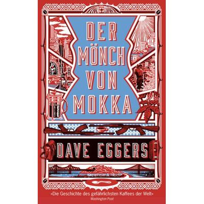 Der Mönch von Mokka, Gebundene Ausgabe von Dave Eggers, Kiepenheuer & Witsch