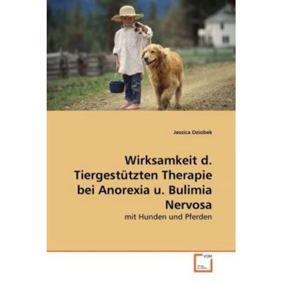 Dziobek, J: Wirksamkeit d. Tiergestützten Therapie bei Anore, Taschenbuch von Jessica Dziobek, VDM, 978-3-639-28531-4