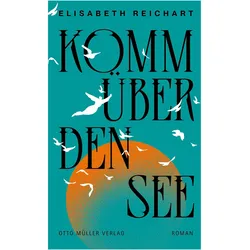 Komm über den See, Belletristik von Elisabeth Reichart