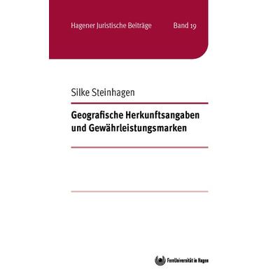 Geografische Herkunftsangaben und Gewährleistungsmarken, Paperback von Silke Steinhagen, FernUniversität Hagen, 978-3-911148-04-7