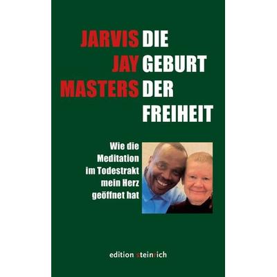 Die Geburt der Freiheit, Taschenbuch von Jarvis Jay Masters, Edition steinrich, 978-3-942085-80-9