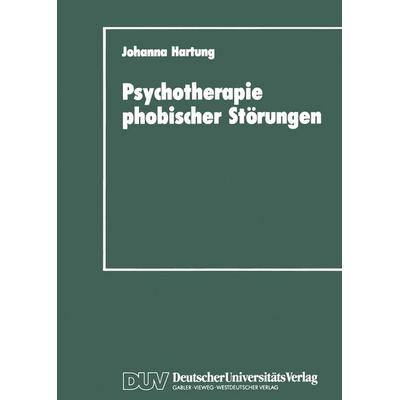 Psychotherapie phobischer Störungen, Taschenbuch von Johanna Hartung, Deutscher Universitätsverlag, 978-3-8244-4052-8