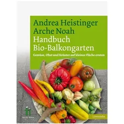 Handbuch Bio-Balkongarten, Ratgeber von Andrea Heistinger