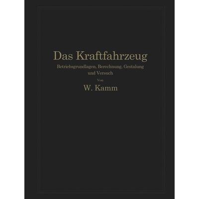 Das Kraftfahrzeug, Taschenbuch von W. Kamm,O. Hoffmeister,L. Huber,P. Rieckert,C. Schmid, Springer Berlin, 978-3-642-89160-1