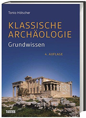 Tonio Hölscher - Klassische Archäologie: Grundwissen - Preis vom 09.10.2026 07:28:09 h