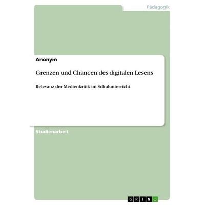Grenzen und Chancen des digitalen Lesens, Taschenbuch von Anonymous, GRIN, 978-3-346-82515-5