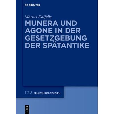 Munera und Agone in der Gesetzgebung der Spätantike, Gebundene Ausgabe von Marius Kalfelis, De Gruyter, 978-3-11-144802-2