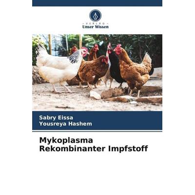 Mykoplasma Rekombinanter Impfstoff, Taschenbuch von Sabry Eissa,Yousreya Hashem, Verlag Unser Wissen, 978-620-5-09518-8