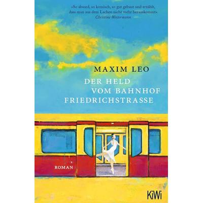 Der Held vom Bahnhof Friedrichstraße, Taschenbuch von Maxim Leo, Kiepenheuer & Witsch, 978-3-462-00535-6