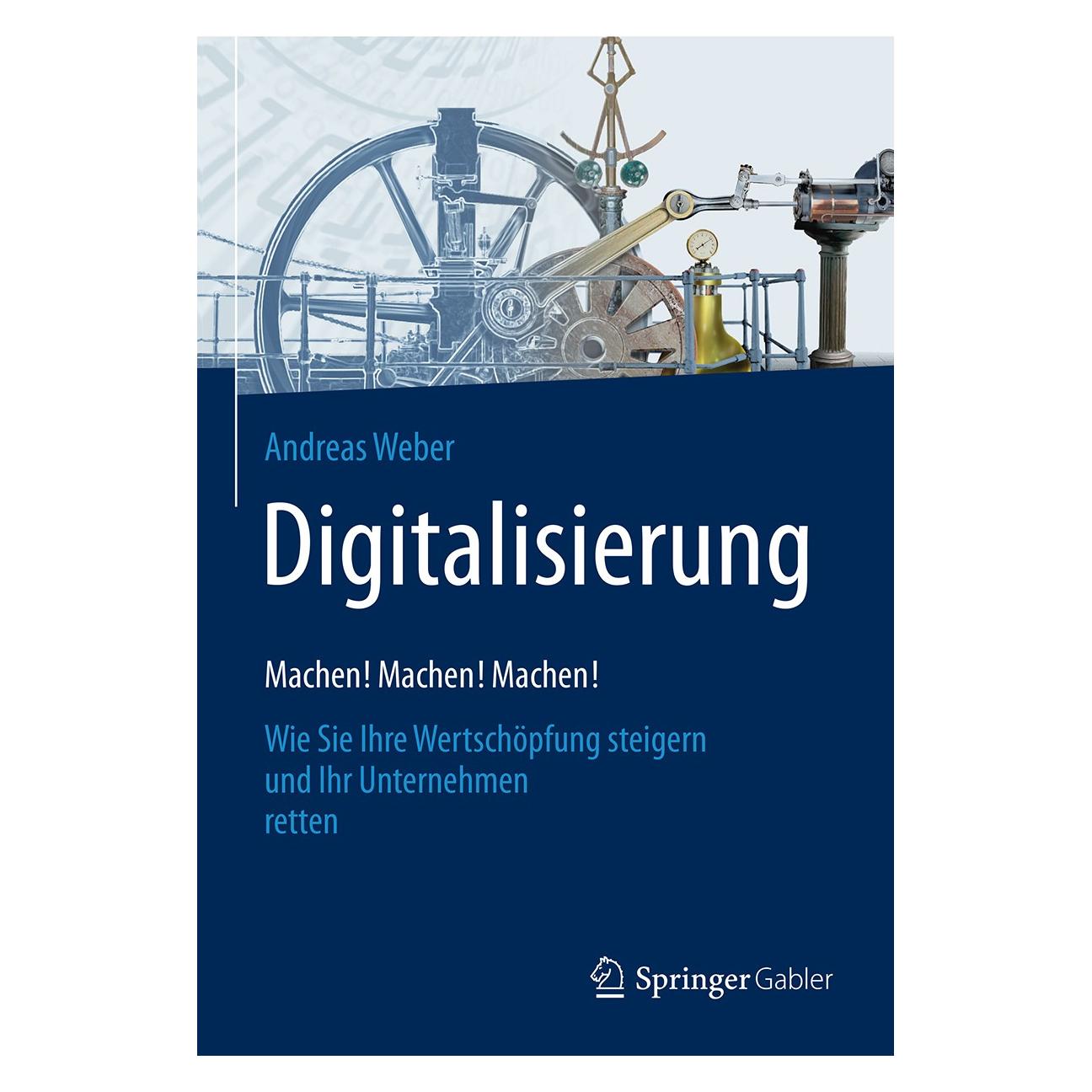 Gabler Digitalisierung Machen! Machen! Machen! (Deutsch, Softcover, Andreas Weber) (9783658151270)
