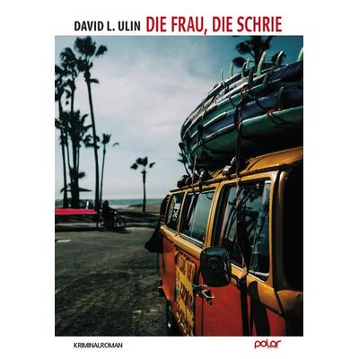 Die Frau, die schrie, Gebundene Ausgabe von David L. Ulin, Polar Verlag, 978-3-910918-14-6