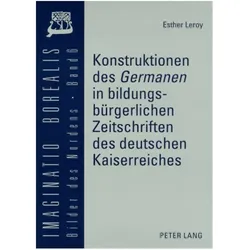 Konstruktionen des 'Germanen' in bildungsbürgerlichen Zeitschriften des deutschen Kaiserreiches, Fachbücher von Esther Leroy