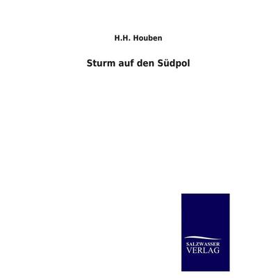 Sturm auf den Südpol, Taschenbuch von H. H. Houben, Salzwasser, 978-3-8460-3279-4