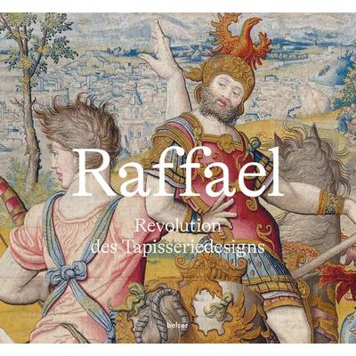Raffael – Revolution des Tapisseriedesigns, Gebundene Ausgabe von Katja Schmitz-von Ledebur, Belser