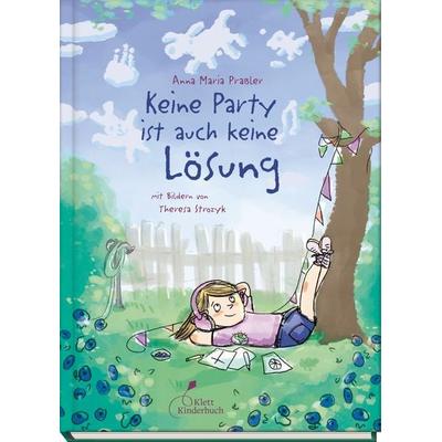 Keine Party ist auch keine Lösung, Gebundene Ausgabe von Anna Maria Prassler, Klett Kinderbuch, 978-3-95470-311-1