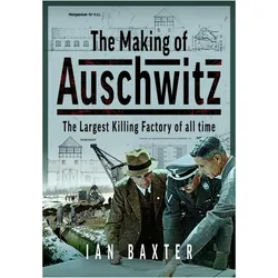 The Making of Auschwitz, Sachbücher von Ian Baxter
