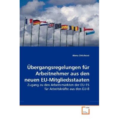 Ottichová, A: Übergangsregelungen für Arbeitnehmer aus den n, Taschenbuch von Alena Ottichová, VDM, 978-3-639-19565-1