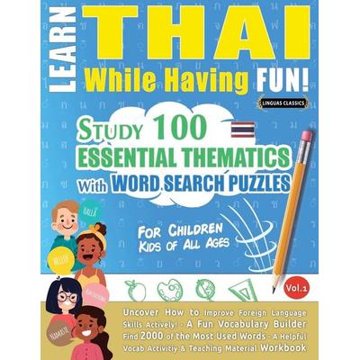 LEARN THAI WHILE HAVING FUN! - FOR CHILDREN, Taschenbuch von Linguas Classics, Linguas Classics