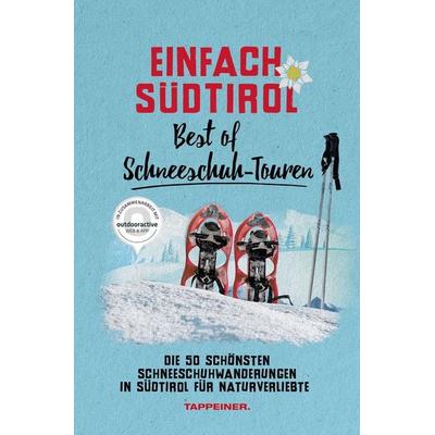 Einfach Südtirol: Best of Schneeschuh-Touren, Taschenbuch von Athesia Tappeiner, Athesia-Tappeiner Verlag