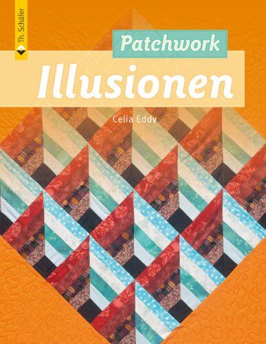 Celia Eddy - Patchwork Illusionen - Preis vom 09.10.2026 07:28:09 h