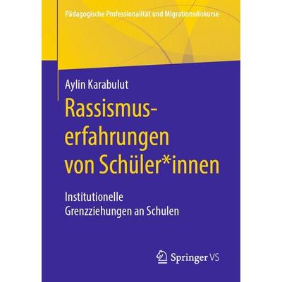 Rassismuserfahrungen von Schüler*innen, Taschenbuch von Aylin Karabulut, Springer Fachmedien Wiesbaden GmbH, 978-3-658-31180-3