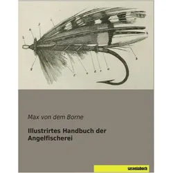 Illustrirtes Handbuch der Angelfischerei, Ratgeber von Max von dem Borne