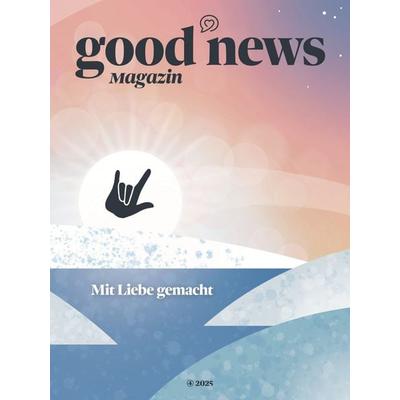 Good News Magazin, Geheftet von Luca Kramarz,Lucia Oiro,Luisa Vogt,Lisa Naggatz,Mara Betjemann, Nova MD, 978-3-690-28636-7