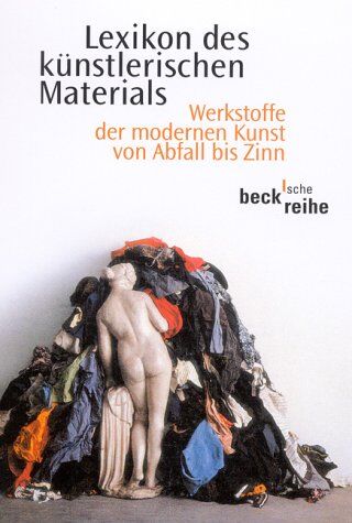 Monika Wagner - Lexikon des künstlerischen Materials. Werkstoffe der modernen Kunst von Abfall bis Zinn. - Preis vom 09.10.2026 07:28:09 h