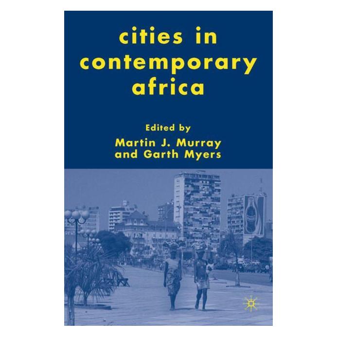 Palgrave Macmillan Cities in Contemporary Africa (Englisch, Hardcover, G. Myers, M. Murray) (63349548)