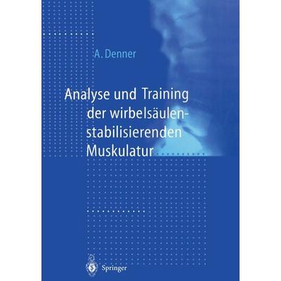 Analyse und Training der wirbelsäulenstabilisierenden Muskulatur, Taschenbuch von Achim Denner, Springer Berlin, 978-3-642-63729-2