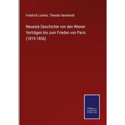 Neueste Geschichte von den Wiener Verträgen bis zum Frieden von Paris (1815-1856), Gebundene Ausgabe von Friedrich Lorentz, BoD - Books on Demand,