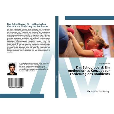 Das Schoolboard: Ein methodisches Konzept zur Förderung des Boulderns, Taschenbuch von Jerry Medernach, AV Akademikerverlag, 978-620-0-65811-1
