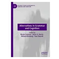 Alternatives in Grammar and Cognition, Fachbücher von Nicole Gotzner, Yael Sharvit, Jesse A Harris, Richard Breheny, A Harris