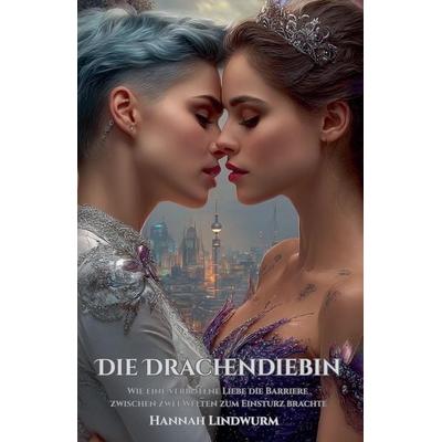 Die Drachendiebin, Taschenbuch von Hannah Lindwurm, The Morgan-Stanwood Publishing Group