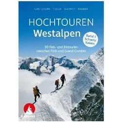 Hochtouren Westalpen Band 1: Schweiz / Italien, Reisebücher von Ralf Gantzhorn, Edwin Schmitt, Wolfgang Pusch, Michael Waeber