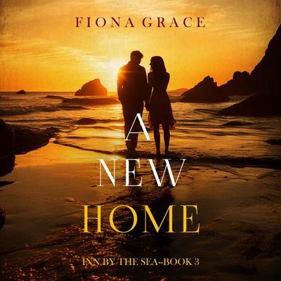 A New Home (Inn by the Sea—Book Three) - Fiona Grace, Audio, 9781094331737