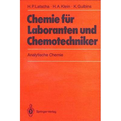 Chemie für Laboranten und Chemotechniker, Taschenbuch von Hans P. Latscha,Helmut A. Klein,Klaus Gulbins, Springer Berlin, 978-3-540-50137-4
