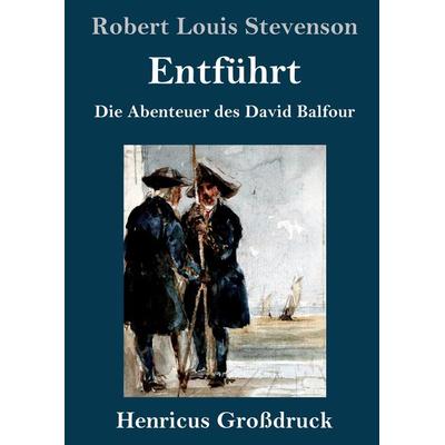 Entführt (Großdruck), Gebundene Ausgabe von Robert Louis Stevenson, BoD - Books on Demand, 978-3-8478-2751-1