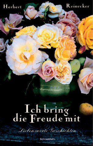 Herbert Reinecker - Ich bring die Freude mit. Liebenswerte Geschichten - Preis vom 09.10.2026 07:28:09 h