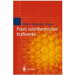 Praxis solarthermischer Kraftwerke, Fachbücher von Markus Mohr, Petr Svoboda, Y. Thalheim, Herrmann Unger