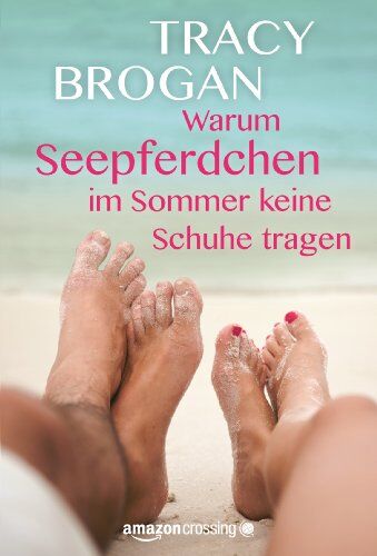 Tracy Brogan - Warum Seepferdchen im Sommer keine Schuhe tragen - Preis vom 09.10.2026 07:28:09 h