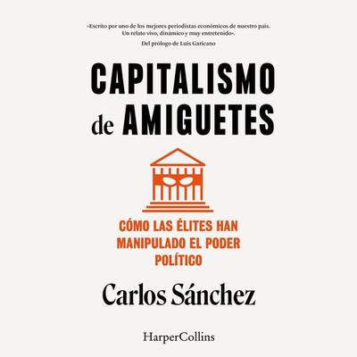 Capitalismo de amiguetes - Carlos Sánchez, Audio, 9788410021785